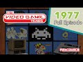 The Video Game Years - 1977 (Full Episode)