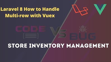 #20 Store inventory management system | Laravel 8 | How to Handle Multi-row with Vuex