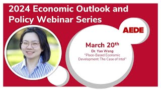 2024 Economic Outlook and Policy Webinar | Place-Based Economic Development: The Case of Intel