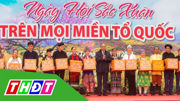 Chủ tịch nước dự Ngày hội sắc xuân trên mọi miền Tổ quốc | THDT