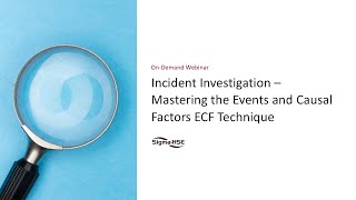 Incident Investigation – Mastering the Events and Causal Factors ECF Technique
