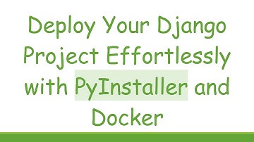 Deploy Your Django Project Effortlessly with PyInstaller and Docker