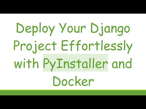 Deploy Your Django Project Effortlessly with PyInstaller and Docker