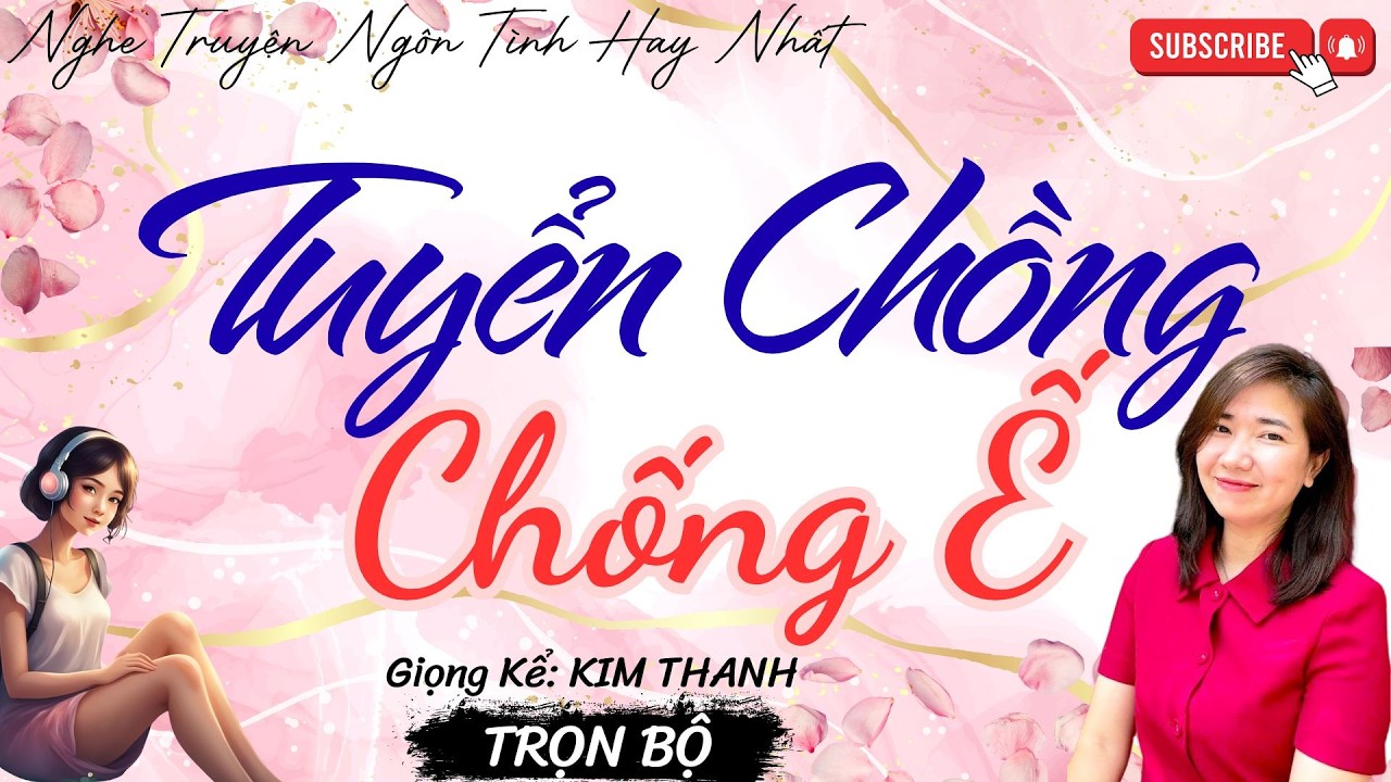 NGHE TRUYỆN NGÔN TÌNH HAY: TUYỂN CHỒNG CHỐNG Ế |TỔNG HỢP TRUYỆN NGÔN TÌNH HAY NHẤT