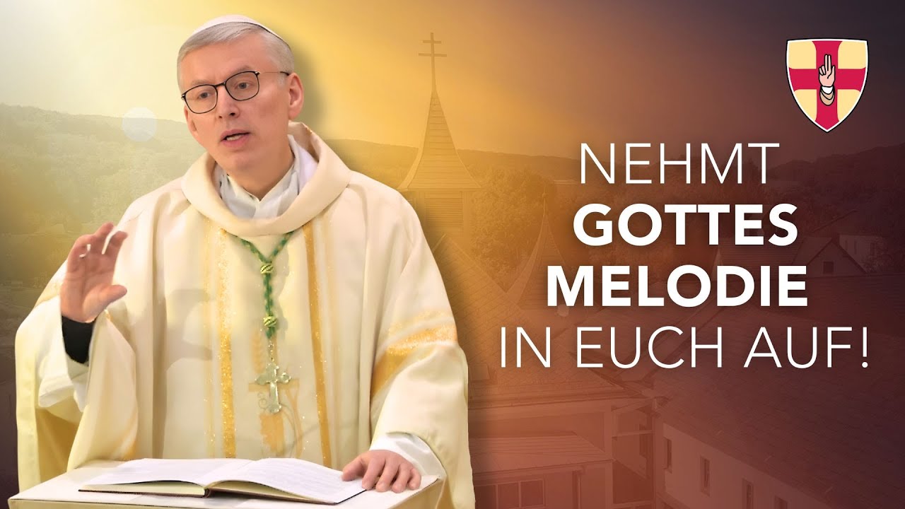 Nehmt Gottes Melodie in euch auf | Abt Maximilian Heim