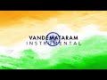 VANDEMATARAM | Instrumental | Indian National Song Mp3 Song