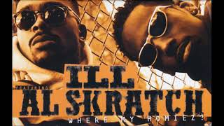 Ill Al Skratch - Where My Homiez? (Come Around My Way)