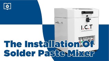 I.C.T | The Operation Of Solder Paste Mixer