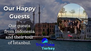 Istanbul Private Group Tour & Van Rental: Guests from Indonesia 🇮🇩 | Trip Time Turkey