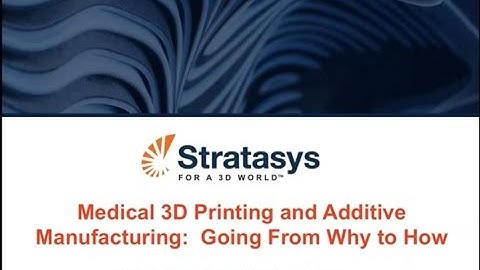 Webinar: Medical 3D Printing and Additive Manufacturing with Stratasys
