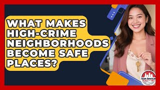 What Makes High-crime Neighborhoods Become Safe Places? - Asian American Realty Pro