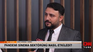 Yapımcı Onur Yaprakcı Cevaplıyor. Pandemi Sinema Sektörünü Nasıl Etkiledi? Cnntürk