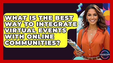 What Is The Best Way To Integrate Virtual Events With Online Communities? - Conventions Network