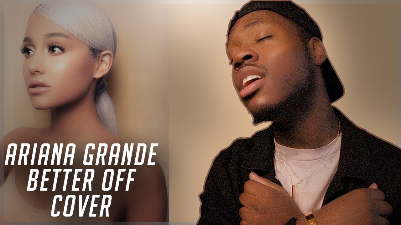 Ariana Grande Better Off (Cover) Rasheed YouTube
