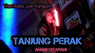 Tanjung Perak - Anjas Gitarani - The Rosta Live Kanigoro