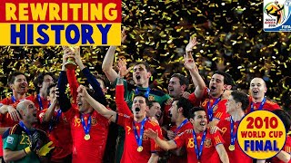 2010 World Cup Final | Spain vs Netherlands |  Rewriting History