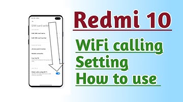 Redmi 10 WiFi Calling setting How to use