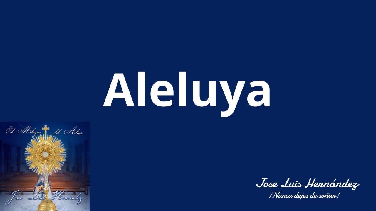 Aleluya/Jose Luis Hernandez aleluya musicaliturgica cantosparalamisa joseluishernandez YouTube