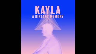 Kayla - A Distant Memory (Charborg Tempo)
