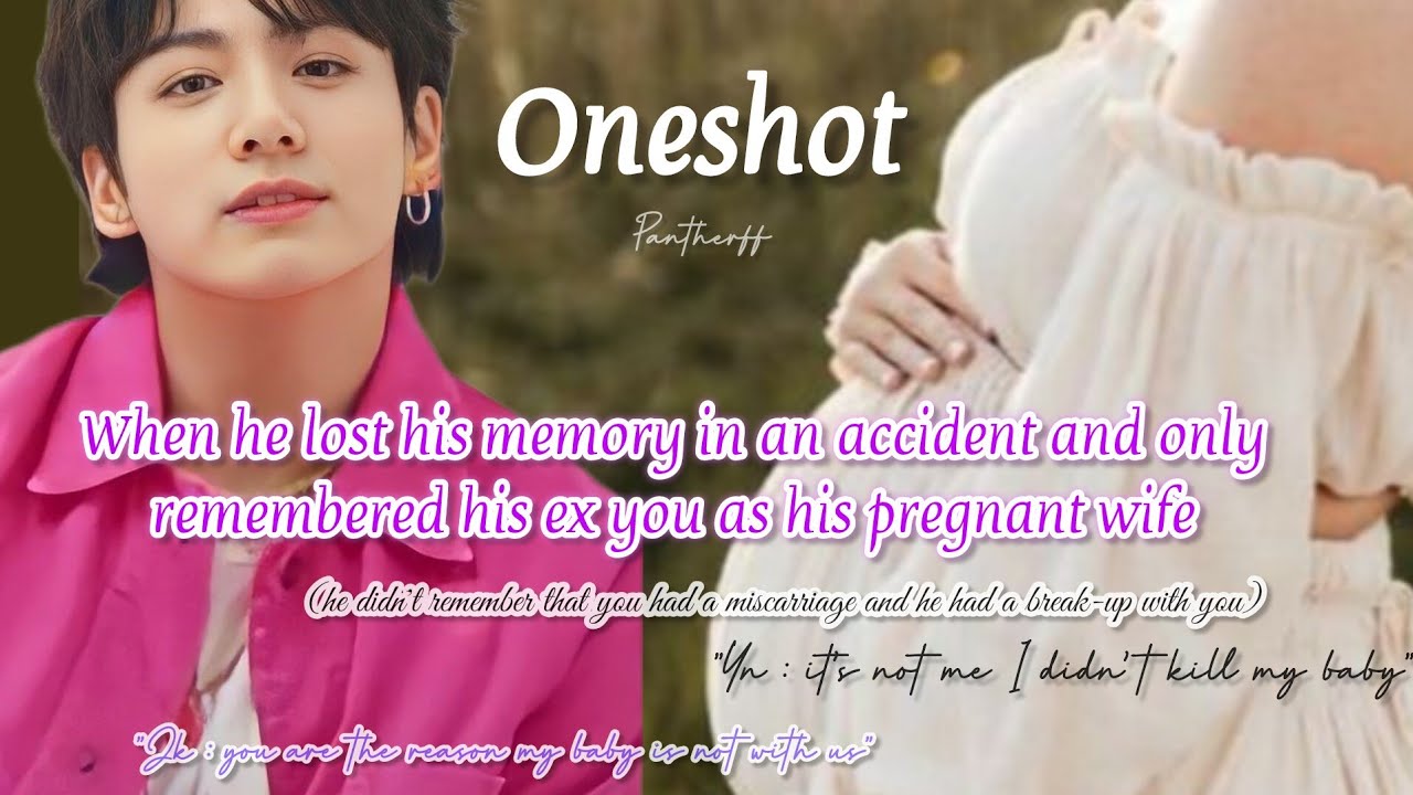 When he get into an accident and loss his memory but only remember you as his pregnant wife but now