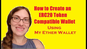 How to Create and Use an ERC20 Compatible Wallet using Myetherwallet