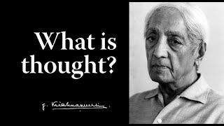 What is thought? | Krishnamurti