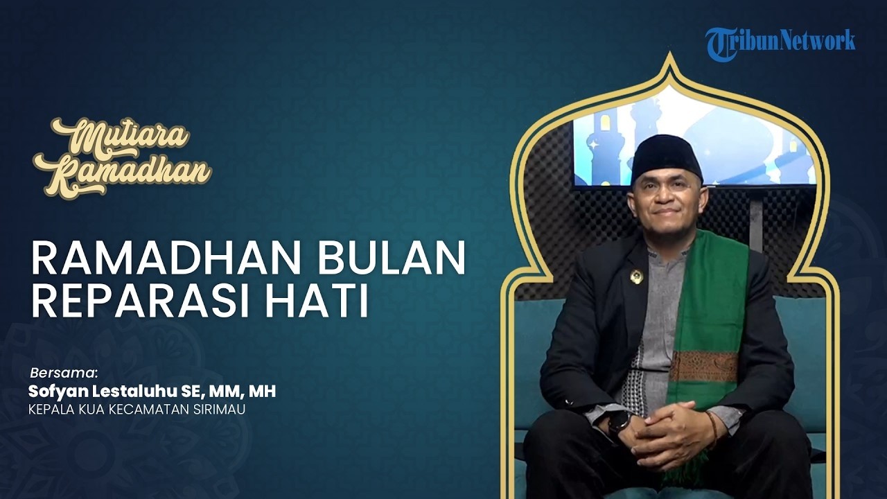 MUTIARA RAMADHAN : Ramadhan Bulan Reparasi Hati