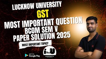 GST Most Important Questions 2025 | Lucknow University B.Com Semester V Exam @luupdate