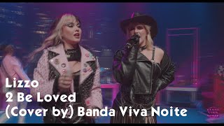 Lizzo 2 Be Loved (Cover By Banda Viva Noite) Live