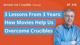 3 Lessons From 3 Years: How Movies Help Us Overcome Crucibles