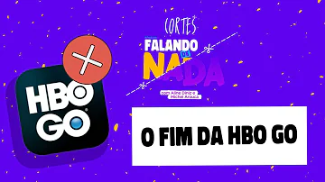 O que aconteceu com HBO GO?