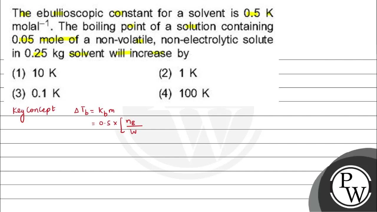 the-ebullioscopic-constant-for-a-solvent-is-0-5-mathrm-k-molal