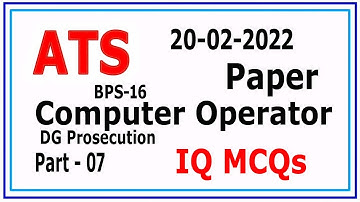 Computer Operator 20-02-2022 by ATS : DG Prosecution : IQ MCQs : Part - 07