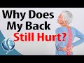 Why Does My Back Still Hurt?