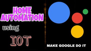 Home Automation using GOOGLE ASSISTANT and IOT