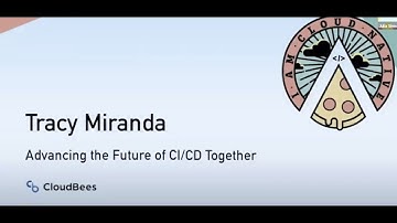 Advancing the Future of CI/CD Together by Tracy Miranda at CloudBees