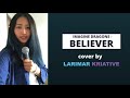 Believer  imagine dragons  cover by larimar kriative