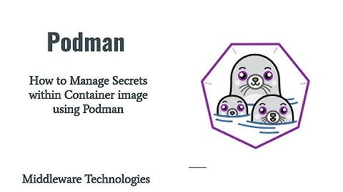 How to Manage Secrets within Container image using Podman