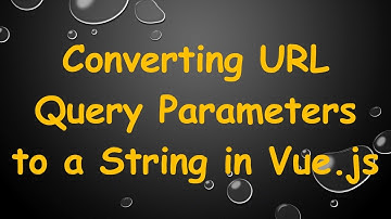 Converting URL Query Parameters to a String in Vue.js