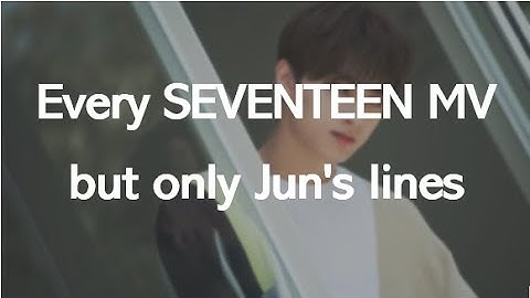 Every SEVENTEEN MV but only Jun