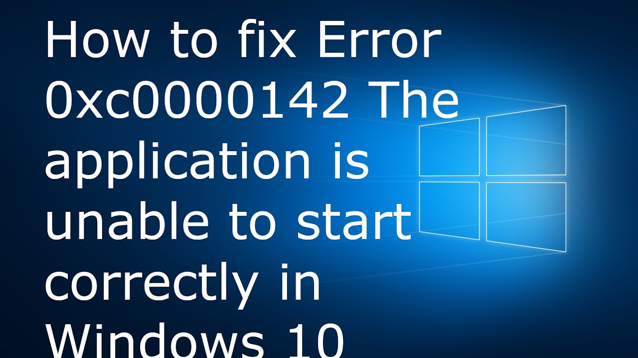 Fix Error 0xc0000142, The application was unable to start correctly