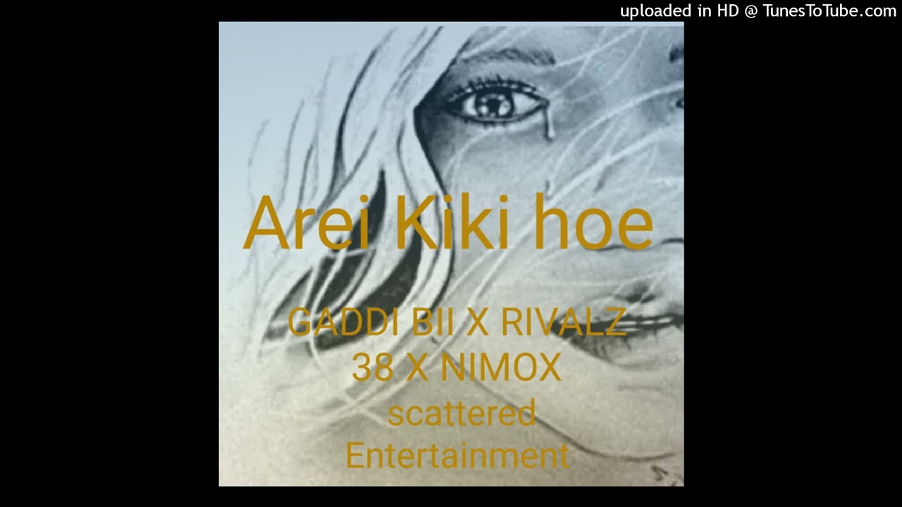 Gaddii Bii X Rivalz 38 x Nimox- Arei Kiki Hoe