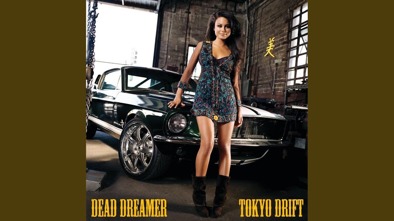 Dead Dreamer, Tokyo Drift.