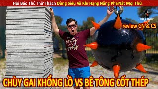 Hội Báo Thủ Thử Thách Dùng Siêu Vũ Khí Hạng Nặng Phá Nát Mọi Thứ || Review Con Người Và Cuộc Sống