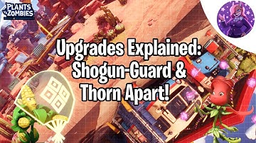 Upgrades Explained: Shogun-Guard & Thorn Apart In BFN! (PVZ)