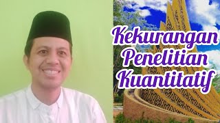Kekurangan Penelitian Kuantitatif