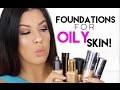 TOP 5 FOUNDATIONS FOR OILY SKIN!!