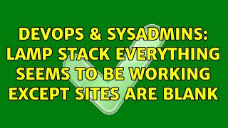 Celebrity DevOps & SysAdmins: LAMP stack everything seems to be working except sites are blank Profile