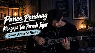Pance Pondaag – Mengapa Tak Pernah Jujur | Cover Acoustic Blues 🎸 Lagu Nostalgia Bikin Baper
