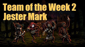Jester Mark: Team of the Week Pt. 2 [Darkest Dungeon]